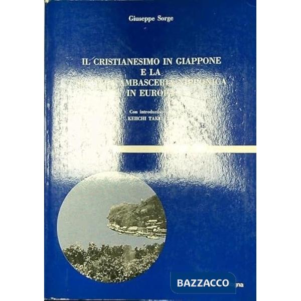 Cristianesimo in Giappone e la seconda ambasceria nipponica in Europa (Il)