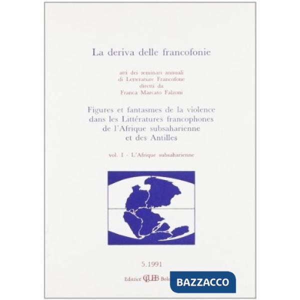 Deriva delle francofonie. Figures et fantasmes de la violence dans les littératures francophones de l'Afrique subsaharienne et d