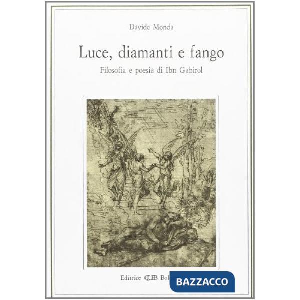Luce, diamanti e fango. Filosofia e poesia in Ibn Gabirol