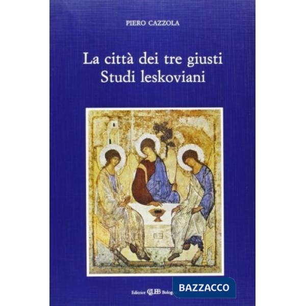Città dei tre giusti. Studi leskoviani (La)