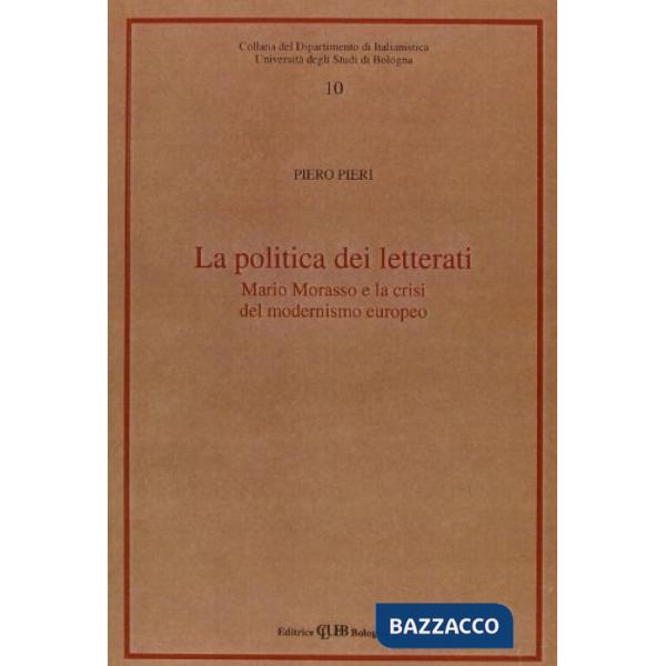 Politica dei letterati. Mario Morasso e la crisi del modernismo europeo (La)