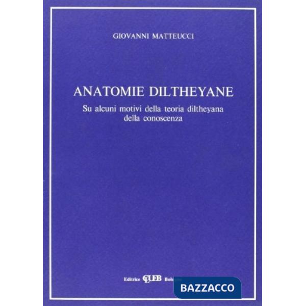 Anatomie diltheyane. Su alcuni motivi della teoria diltheyana della conoscenza