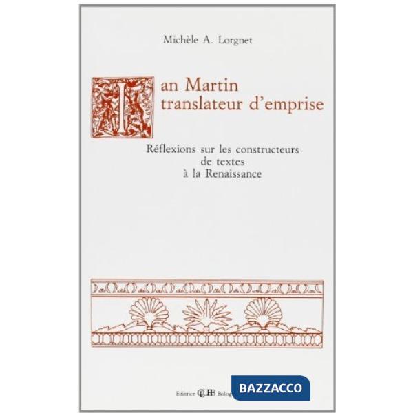 Ian Martin, translateur d'emprise. Réflexions sur les constructeurs de textes à la Renaissance