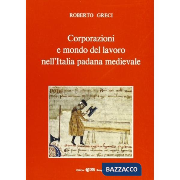 Corporazioni e mondo del lavoro nell'Italia padana medievale