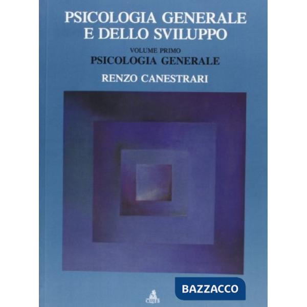 Psicologia generale e dello sviluppo. Vol. 1: Psicologia generale