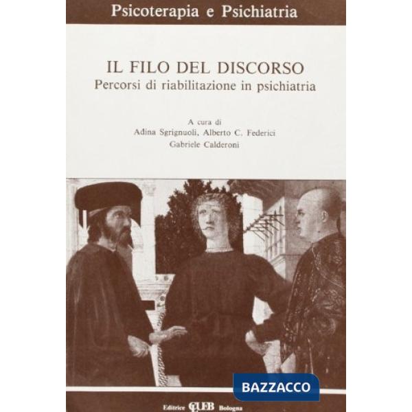 Filo del discorso. Percorsi di riabilitazione in psichiatria (Il)