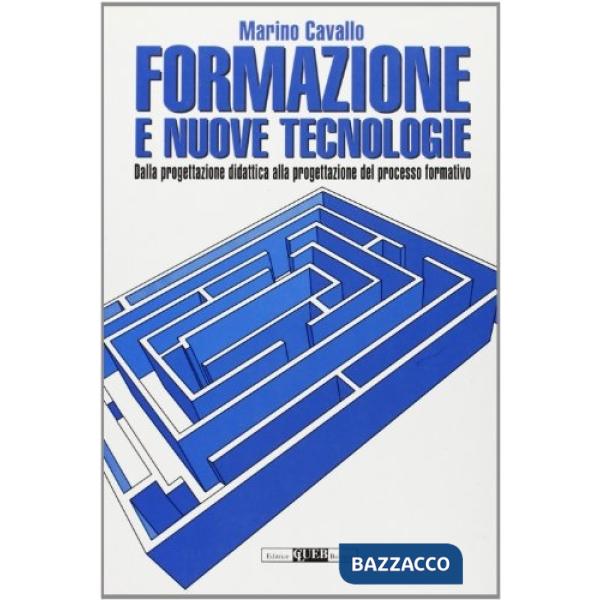 Formazione e nuove tecnologie. Dalla progettazione didattica alla progettazione del processo formativo