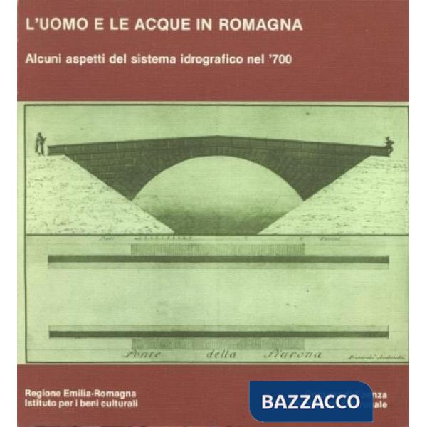 Uomo e le acque in Romagna. Alcuni aspetti del sistema idrografico nel '700 (L')