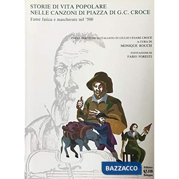 Storie di vita popolare nelle canzoni di piazza di G. C. Croce. Fame, fatica e mascherate nel '500