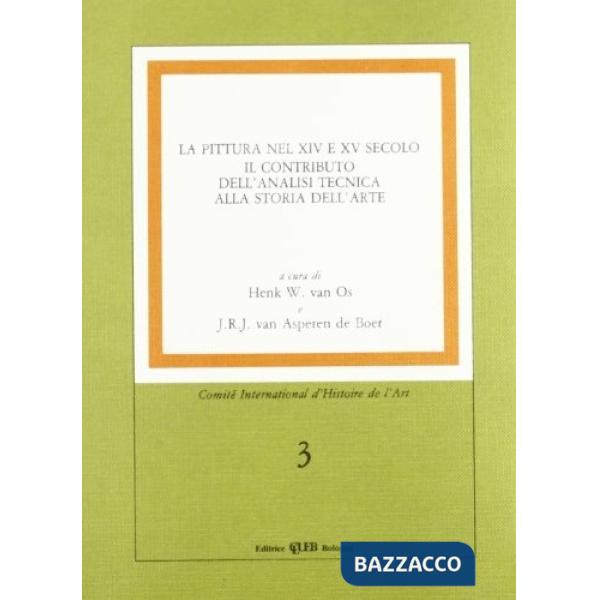 Pittura nel XIV e XV secolo. Il contributo dell'analisi tecnica alla storia dell'arte (La)