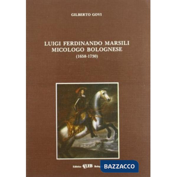 Luigi Ferdinando Marsili, micologo bolognese (1658-1730)