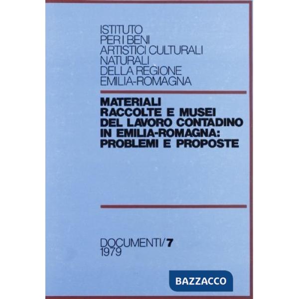 Materiali raccolte e musei del lavoro contadino in Emilia Romagna. Problemi e proposte
