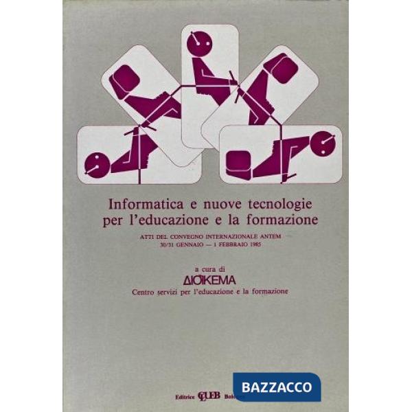 Informatica e nuove tecnologie per l'educazione e la formazione. Atti del Convegno Internazionale ANTEM (30 gennaio-1 febbraio 1