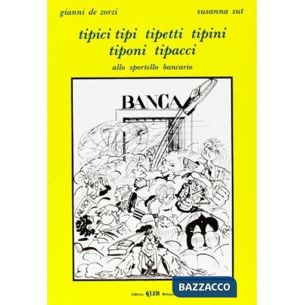 Tipici, tipi, tipetti, tipini tiponi, tipacci allo sportello bancario