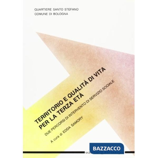 Territorio e qualità di vita per la terza età. Due percorsi di intervento di servizio sociale