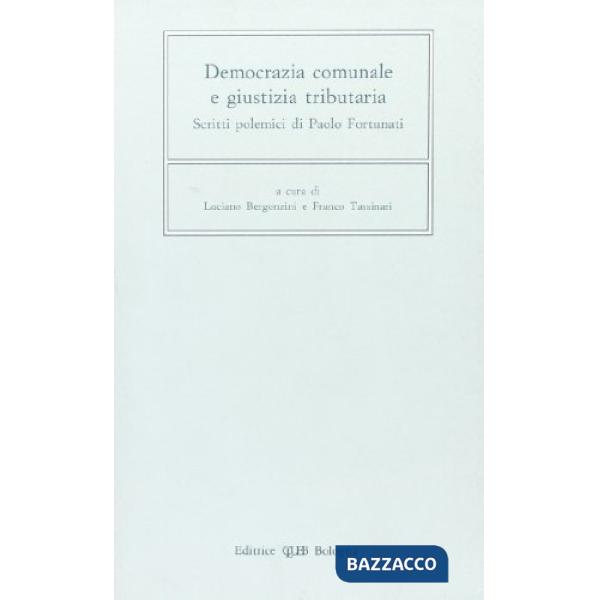 Democrazia comunale e giustizia tributaria. Scritti polemici di Paolo Fortunati