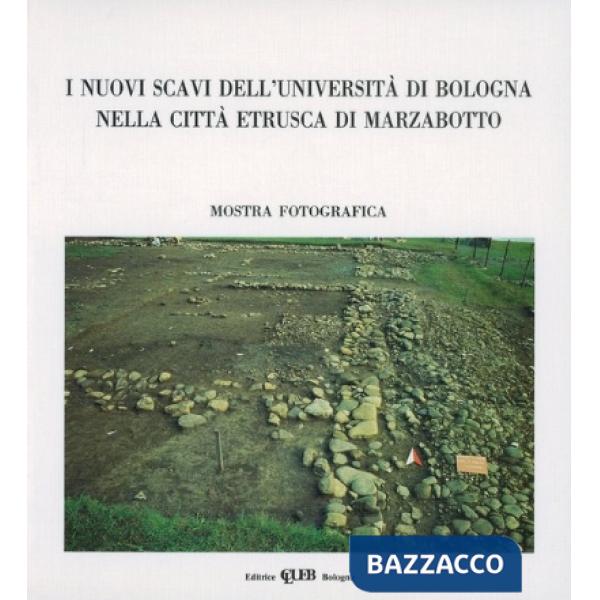 Nuovi scavi dell'Università di Bologna nella città etrusca di Marzabotto. Catalogo della mostra (I)