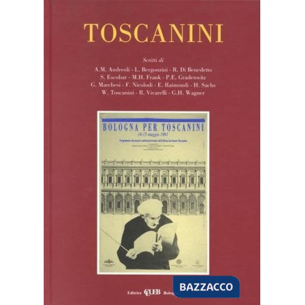 Toscanini. Atti del Convegno «Bologna per Toscanini» (il 14 maggio 1991)