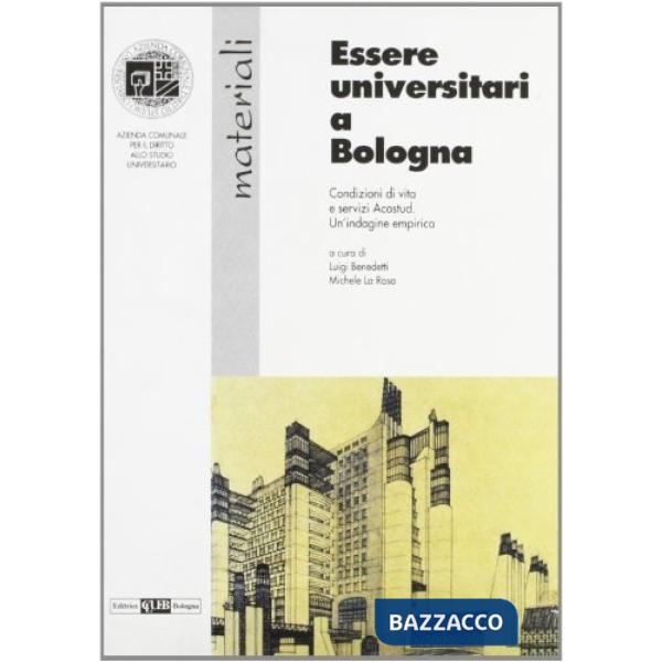 Essere universitari a Bologna. Condizioni di vita e servizi Acostud. Un'indagine empirica