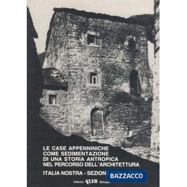 Case appenniniche come sedimentazione di una storia antropica nel percorso dell'architettura (Le)