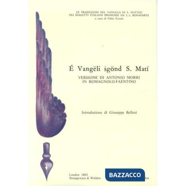 Vangeli sgond s. Matì. Versione di Antonio Morri in romagnolo faentino (rist. anast. Londra, 1865) (E)