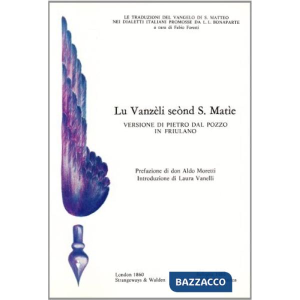 Vanzèli scònd s. Matie. Versione di Pietro dal Pozzo in friulano (rist. anast. London, 1860)(Lu)