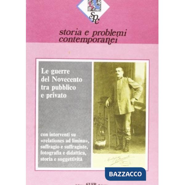 Storia e problemi contemporanei. Vol. 9: Le guerre del Novecento tra pubblico e privato