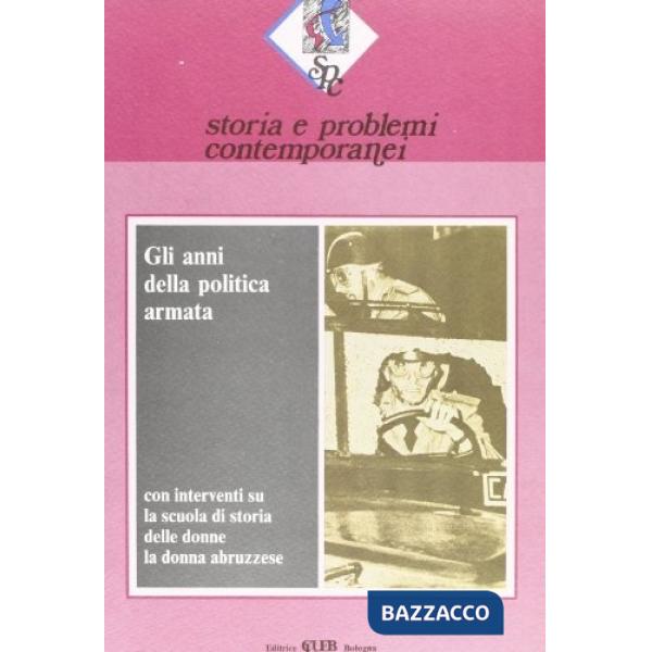 Storia e problemi contemporanei. Vol. 11: Gli anni della politica armata