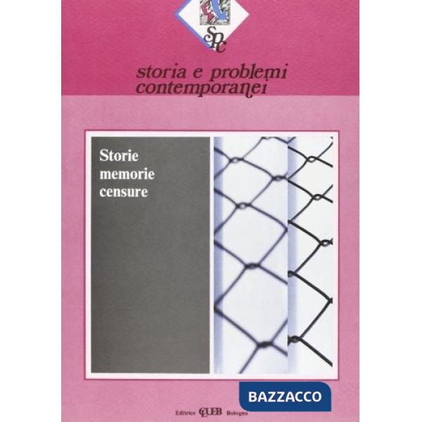 Storia e problemi contemporanei. Vol. 13: Storie, memorie, censure