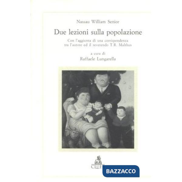 Due lezioni sulle popolazioni. Con l'aggiunta di una corrispondenza tra l'autore ed il reverendo T. R. Malthus