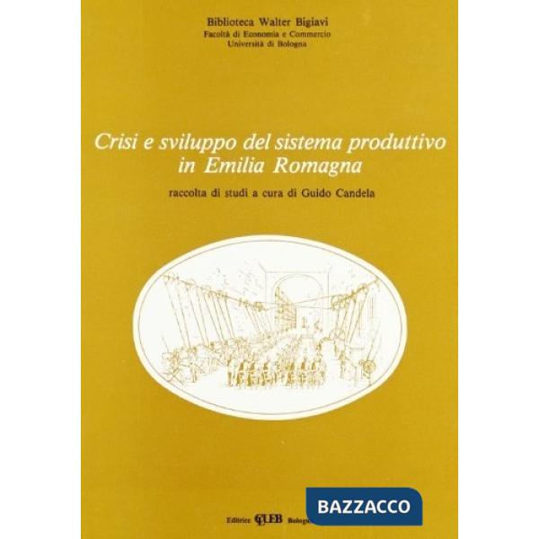 Crisi e sviluppo del sistema produttivo in Emilia Romagna. Raccolta di studi. Vol. 2