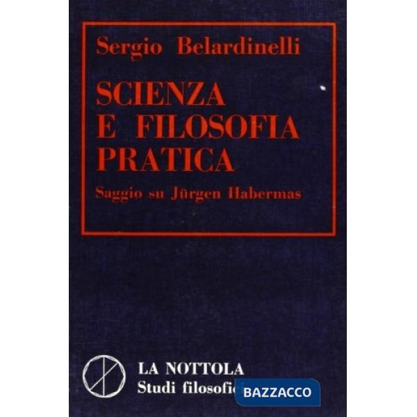 Scienza e filosofia pratica. Saggio su Jurgen Habermas