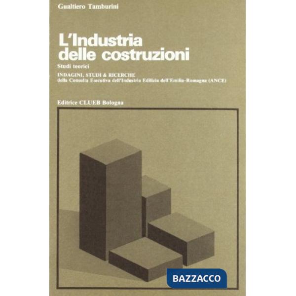 Industria delle costruzioni. Studi teorici: aspetti economici nell'industria delle costruzioni con una analisi del caso Emilia R