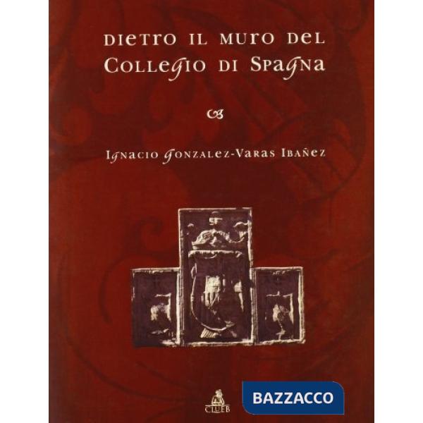 Dietro il muro del Collegio di Spagna