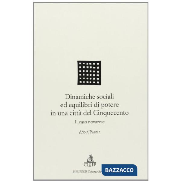 Dinamiche sociali ed equilibri di potere in una città del Cinquecento. Il caso novarese