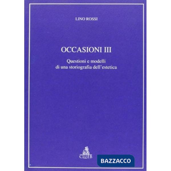 Occasioni. Vol. 3: Questioni e modelli di una storiografia dell'Estetica