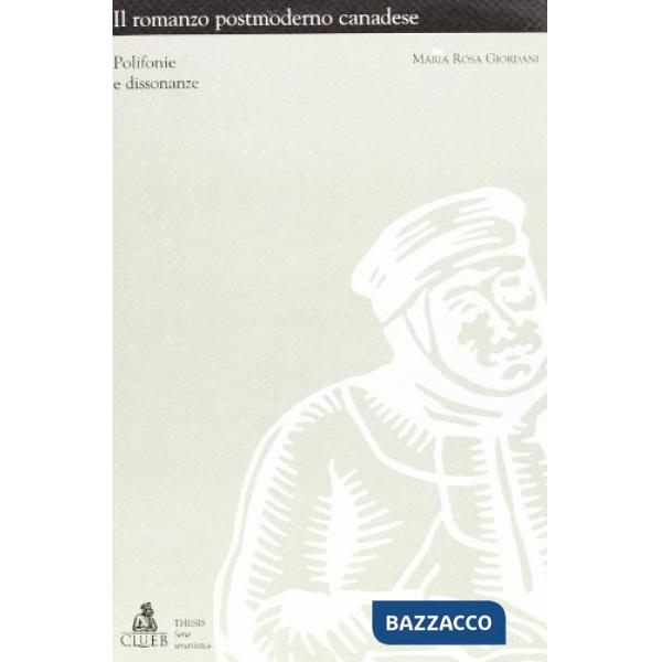 Romanzo postmoderno canadese. Polifonie e dissonanze (Il)