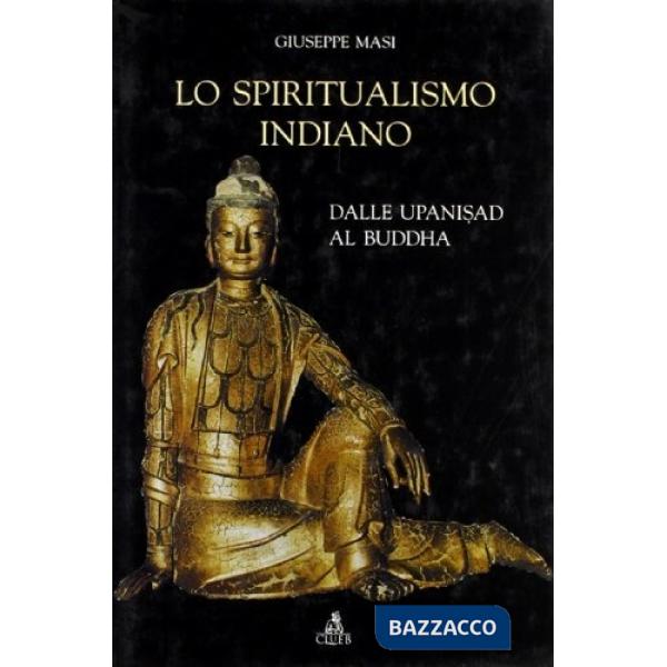 Spiritualismo indiano. Dalle Upanisad al Buddha (Lo)