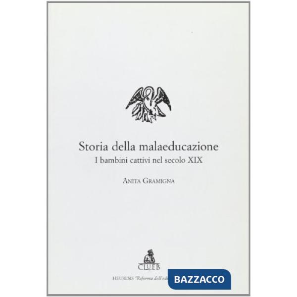 Storia della malaeducazione. I bambini cattivi nel secolo XIX