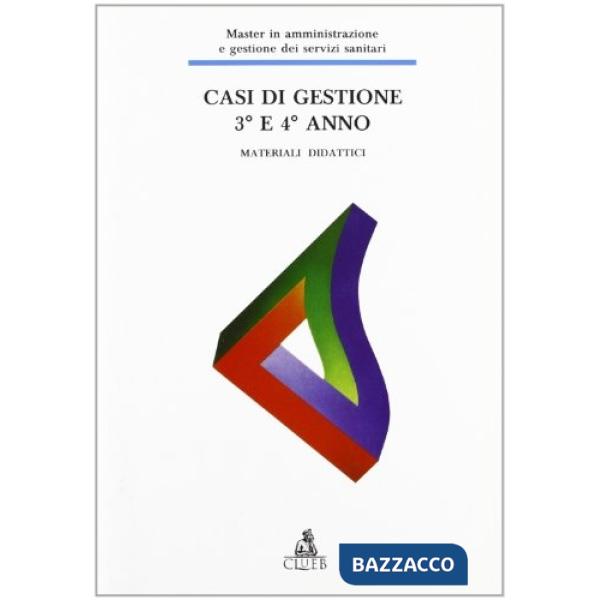 Casi di gestione 3º e 4º anno. Materiali didattici (master in amministrazione e gestione dei servizi sanitari)
