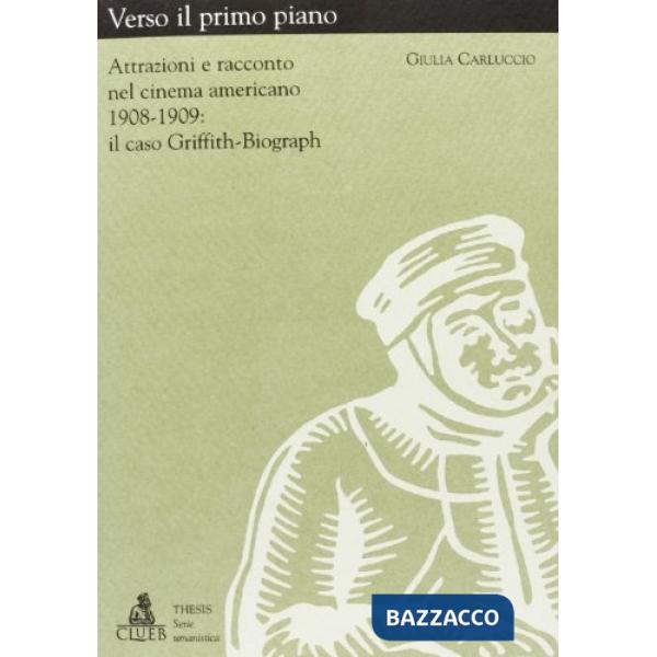 Verso il primo piano. Attrazioni e racconto nel cinema americano (1908-1909). Il caso Griffith-Biograph