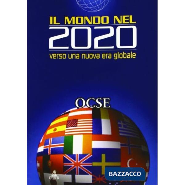 Mondo nel 2020. Verso una nuova era globale (Il)