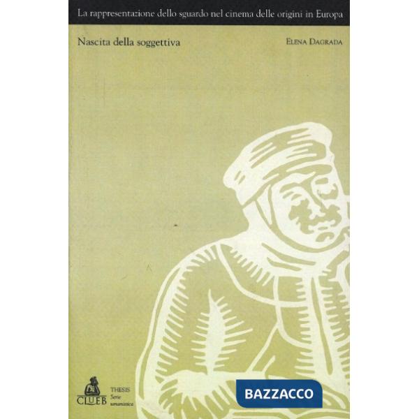 Rappresentazione dello sguardo nel cinema delle origini in Europa. Nascita della soggettiva (La)