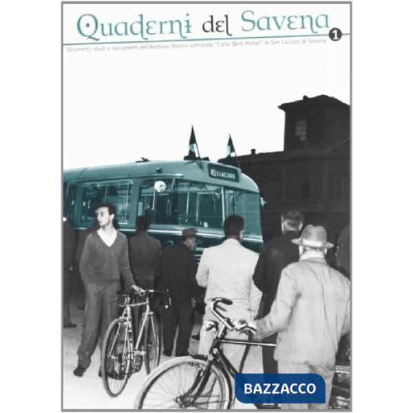 Quaderni del Savena. Strumenti, studi e documenti dell'archivio storico comunale «Carlo Berti Pichat» di San Lazzaro di Savena. 