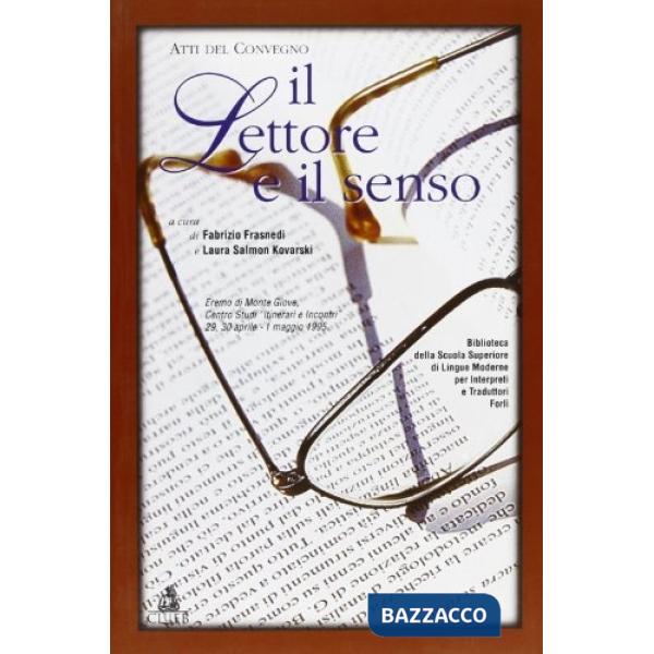 Lettore e il senso. Atti del Convegno (Eremo di Montegiove, 29 aprile-1 maggio 1995) (Il)
