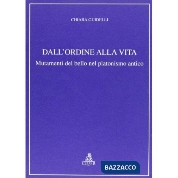 Dall'ordine alla vita. Mutamenti del bello nel platonismo antico