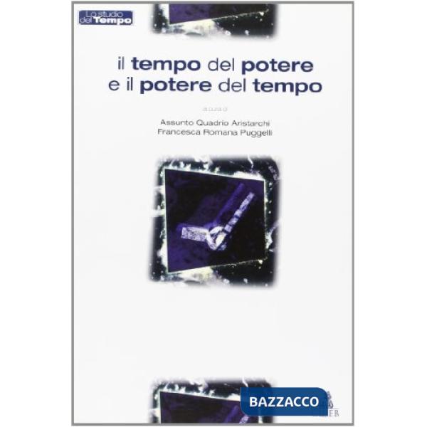 Tempo del potere e il potere del tempo (Il)