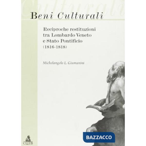 Beni culturali: reciproche restituzioni tra Lombardo Veneto e Stato pontificio (1816-1818)