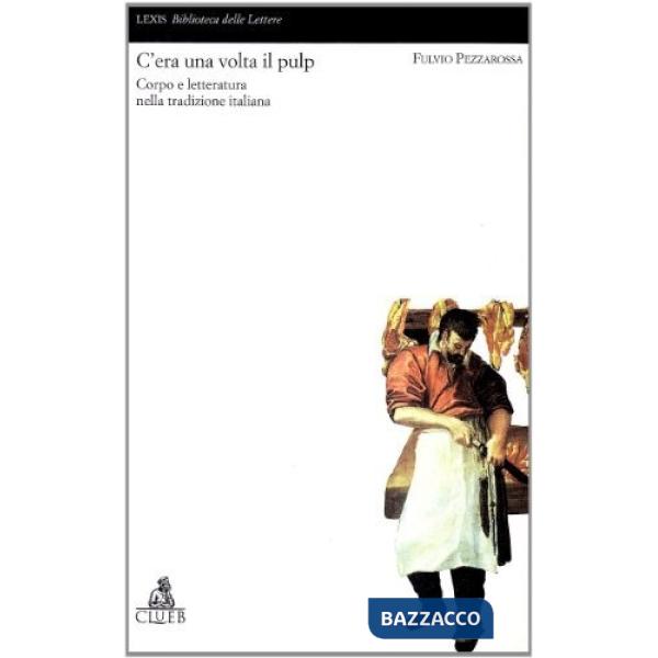C'era una volta il pulp. Corpo e letteratura nella tradizione italiana