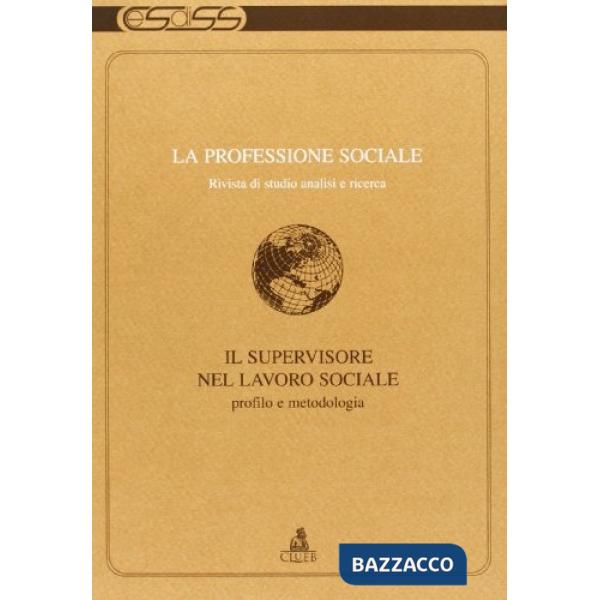 Professione sociale (1999) (1). Il supervisore nel lavoro sociale. Profilo e metodologia (La)